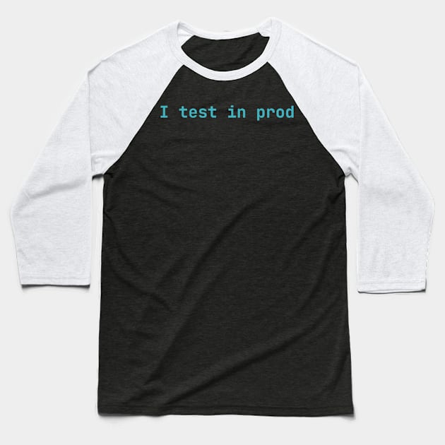 I test in prod Baseball T-Shirt by lazynugu